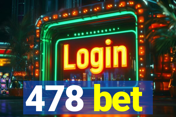 478 bet